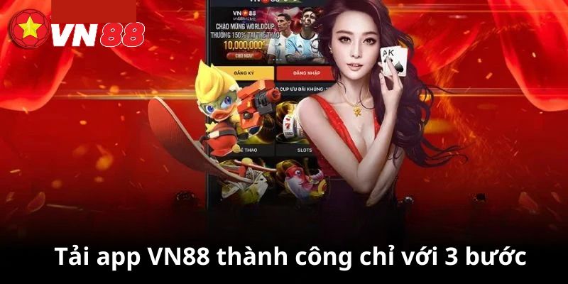 Tải app VN88 thành công chỉ với 3 bước